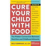 Cure Your Child with Food: The Hidden Connection Between Nutrition and Childhood Ailments