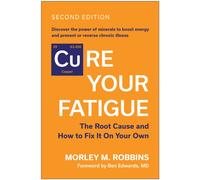 Cure Your Fatigue, Second Edition : The Root Cause and How to Fix It On Your Own