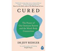 Cured: The Power of Our Immune System and the Mind-Body Connection by Dr Jeff Re