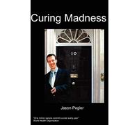 Curing Madness: The Selected Works of a Manic Depressive