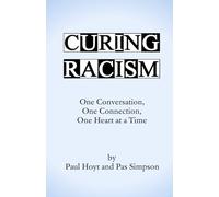 Curing Racism: One Conversation, One Connection, One Heart at a Time