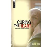 Curing the Heart: A Model for Biblical Counseling (Model for Biblical Counselling)