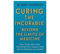 Curing the Incurable: Beyond the Limits of Medicine