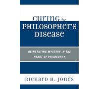 Curing the Philosopher's Disease: Reinstating Mystery in the Heart of Philosophy