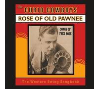 CURIO COWBOYS - Rose Of Old Pawnee