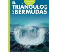 Curiosidad Por El Triángulo de Las Bermudas (Curiosidad Por Los Misterios Inexplicables)