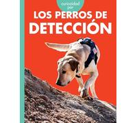 Curiosidad por los perros de detección (Curiosidad Por Los Perros De Trabajo)