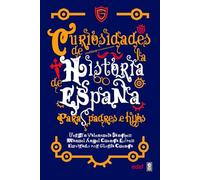 Curiosidades de la Historia de Espana Para Padres E Hijos