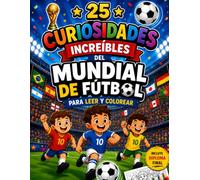 Curiosidades del Mundial para Colorear: Descubre datos sorprendentes y colorea divertidas ilustraciones (25 Curiosidades para Colorear)
