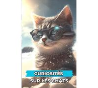 Curiosités sur les Chats: Faits Incroyables et Surprenants