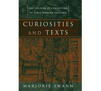 Curiosities and Texts: The Culture of Collecting in Early Modern England (Material Texts)