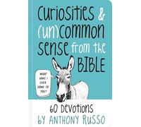 Curiosities and (Un)common Sense from the Bible: 60 Devotions