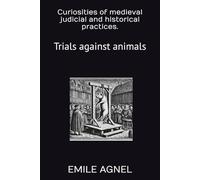 Curiosities of medieval judicial and historical practices. Trials against animals (Temporis)