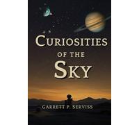 Curiosities of the Sky: Wonders and Mysteries of the Universe from a Scientific Perspective
