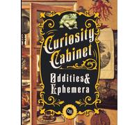 Curiosity Cabinet Oddities & Ephemera: 180 Images From Nature and Unnatural For Junk Journal Collage and Scrapbooking