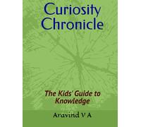 Curiosity Chronicle: The Kids' Guide to Knowledge