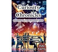 Curiosity Chronicles: Astonishing Facts for Inquisitive Minds: Each fact comes with a captivating explanation, making learning fun and insightful.