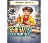 Curiosity Inspires Learning: A Motivational Composition Book for Boys Ages 8-12 / MWB Star Series: Manifesting Worth and Brilliance