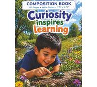 Curiosity Inspires Learning: A Motivational Composition Book for Children Ages 5-8/ MWB Star Series: Manifesting Worth and Brilliance