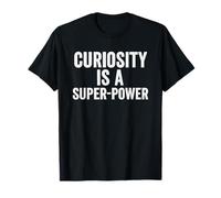 Curiosity Is A Super-Power Motivational Education T T-Shirt
