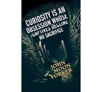 Curiosity Is An Obsession Whose Captives Decline No Sacrifice (3)