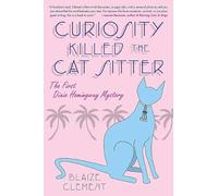 Curiosity Killed the Cat Sitter: The First Dixie Hemingway Mystery