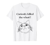 Curiosity Killed The What?! T-Shirt