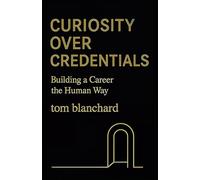 Curiosity Over Credentials: Building a Career the Human Way