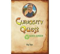 CURIOSITY QUEST GOES GREEN: BIG TOYS