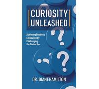 Curiosity Unleashed: Achieving Business Excellence by Challenging the Status Quo