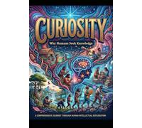 Curiosity: Why Humans Seek Knowledge