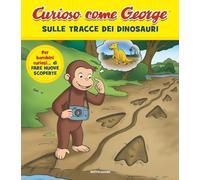 CURIOSO COME GEORGE. SULLE TRACCE DEI DINOSAURI