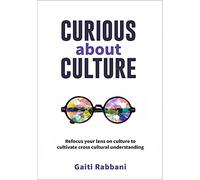 Curious About Culture: Refocus your lens on culture to cultivate cross cultural understanding