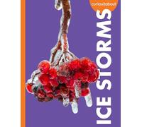 Curious about Ice Storms (Curious about Extreme Weather)
