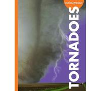 Curious about Tornadoes (Curious about Extreme Weather)