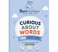 Curious About Words: Curious About Words: Learn 100 everyday words through coloring and bilingual vocabulary. Perfect for toddlers, preschoolers, ... learners. (Double-Sided Coloring Book)