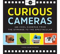 Curious Cameras: 183 Cool Cameras from the Strange to the Spectacular