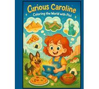 Curious Caroline: Coloring the World with Pixi (Curious Caroline & the Magic of Pixi: Exploring the World One Question at a Time)