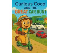 Curious Coco and the Great Car Hunt: A Fun Vehicle Adventure Gift Book for Toddlers and Preschoolers Who Love Cars and Truck: Introduce STEM through trucks, wheels-motion and spotting vehicles