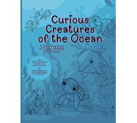 Curious Creatures of the Sea: A Colouring Book of Ocean Animals & Surprising Facts for Kids: Learn While You Colour! Fun Facts & Friendly Sea Life for Curious Young Minds (Ages 4-8)