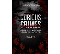 CURIOUS CRIMES: Stories that Make Darker than Scarier Nightmares (Dark Stories Collection)