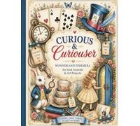 Curious & Curiouser: Wonderland Ephemera Collection for Junk Journals, Scrapbooking, Card Making, Collage & Art Projects