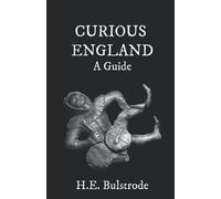 Curious England: A Guide: Volume One