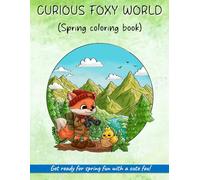 CURIOUS FOXY WORLD: Spring coloring book - Coloring Book for Kids, Teens and Adults for Stress Relief and Relaxation