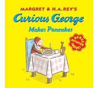 Curious George Makes Pancakes: A Delightful Story Featuring Everyone's Favorite Curious Monkey Making Pancakes