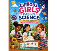 Curious Girls Can Do Science: A First STEM Coloring Book for Brave, Bright, Creative Minds (Girls in STEM Discovery Library)