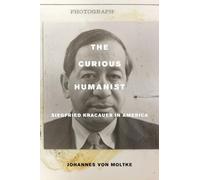 Curious Humanist: Siegfried Kracauer in America