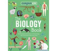 Curious Kids: The Biology Book : Discover the Wondrous Living World!