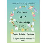 Curious Little Snowdrop: A Springtime Poetry and Activity Book for Kids Ages 3-8 (Four Seasons, Big Wonders)