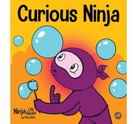 Curious Ninja : A Social Emotional Learning Book For Kids About Battling Boredom and Learning New Things